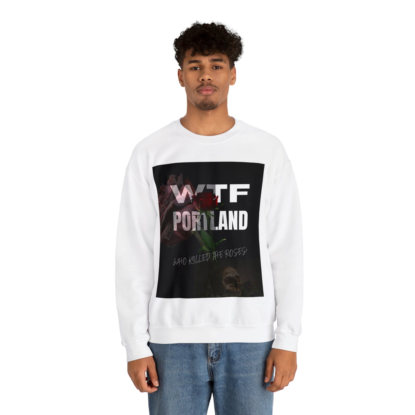 WTF PORTLAND - "Who Killed The Roses" Crewneck Sweatshirt